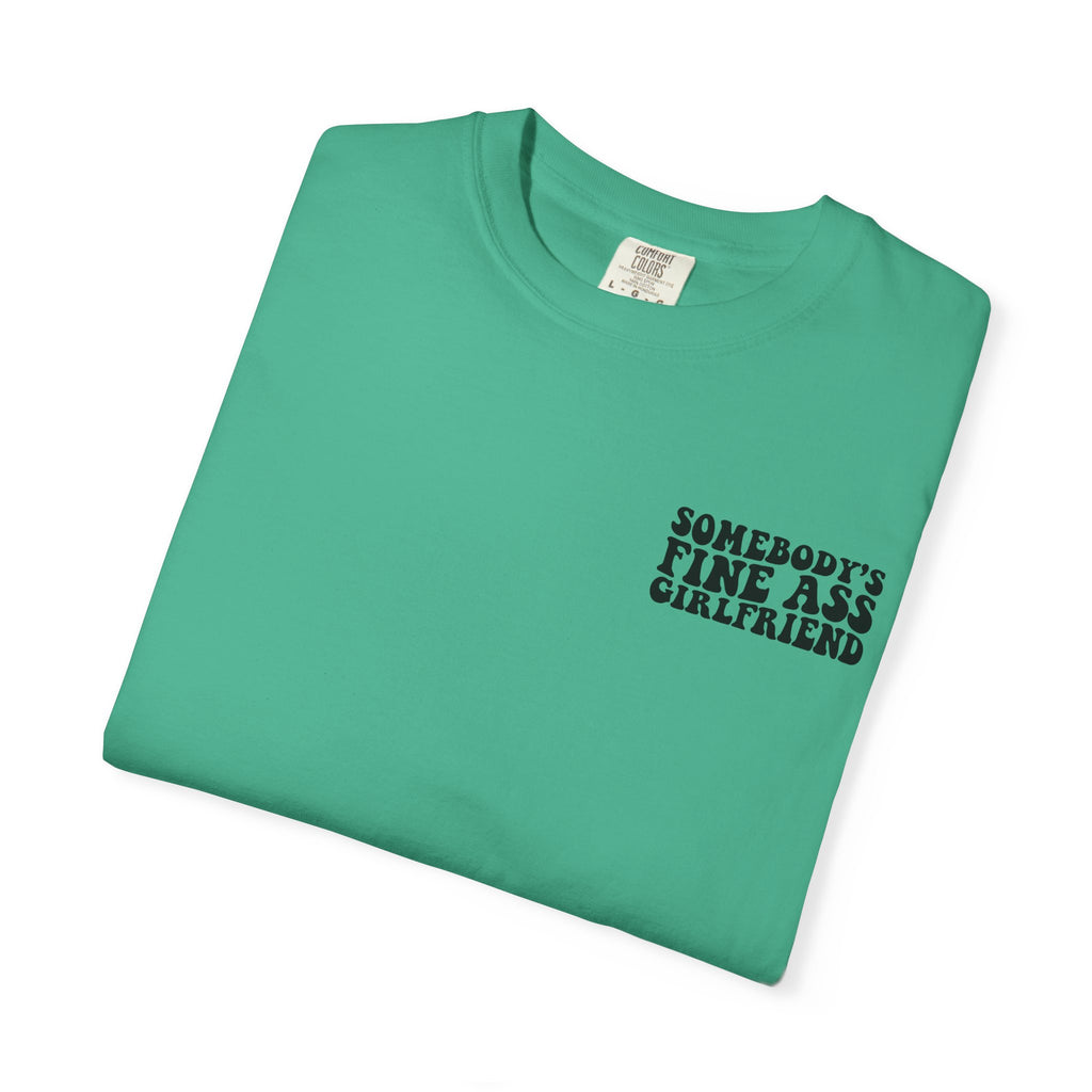 Somebody's Fine Ass Girlfriend Graphic T-shirt