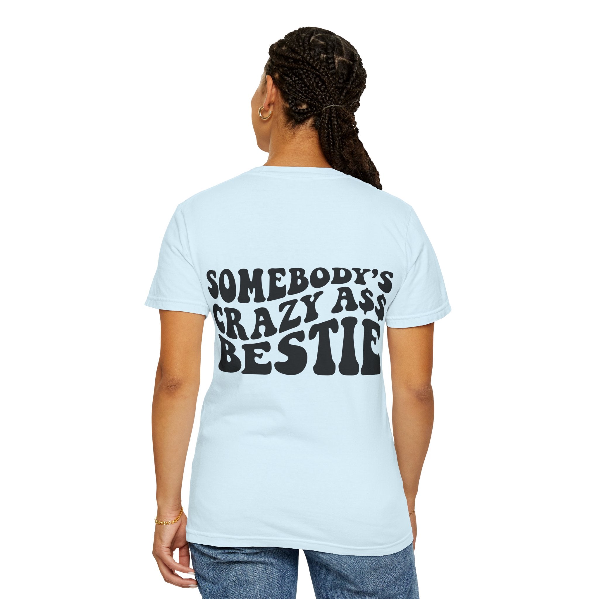 Somebody’s Crazy Ass Bestie T-shirt