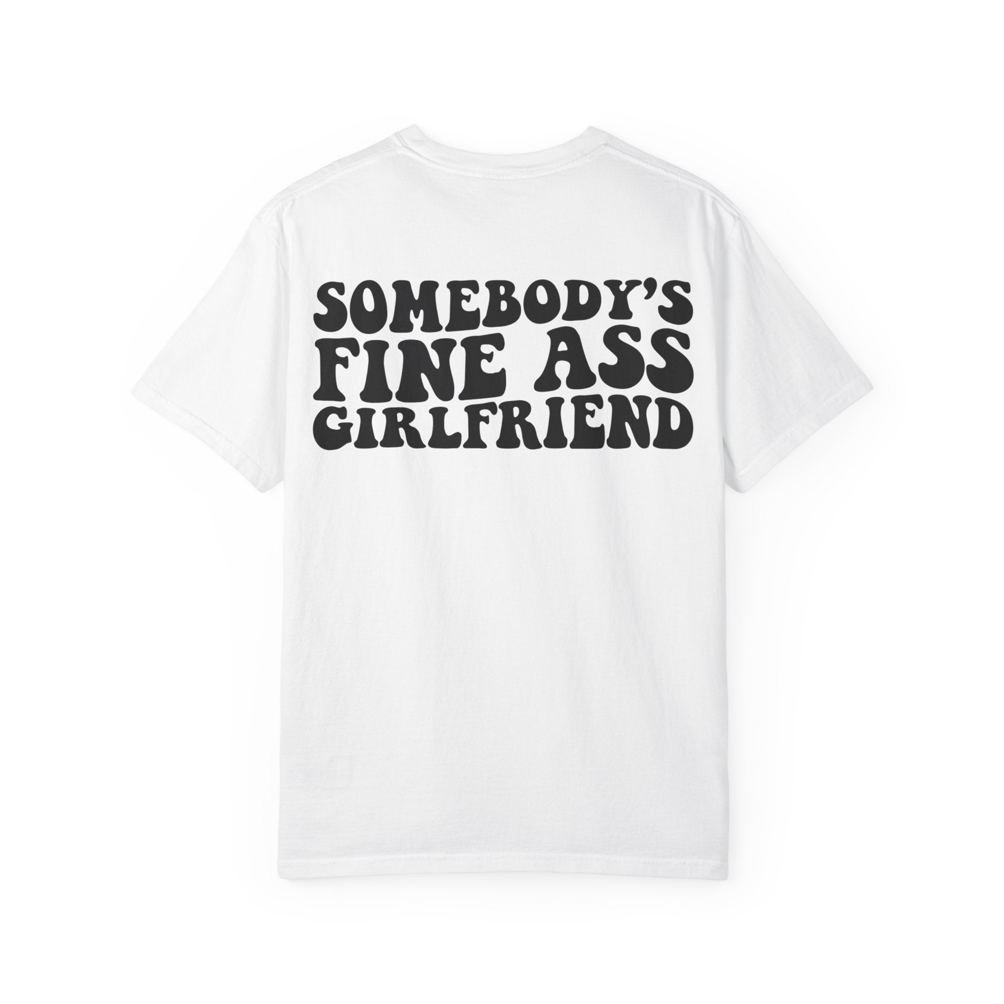 Somebody's Fine Ass Girlfriend Graphic T-shirt