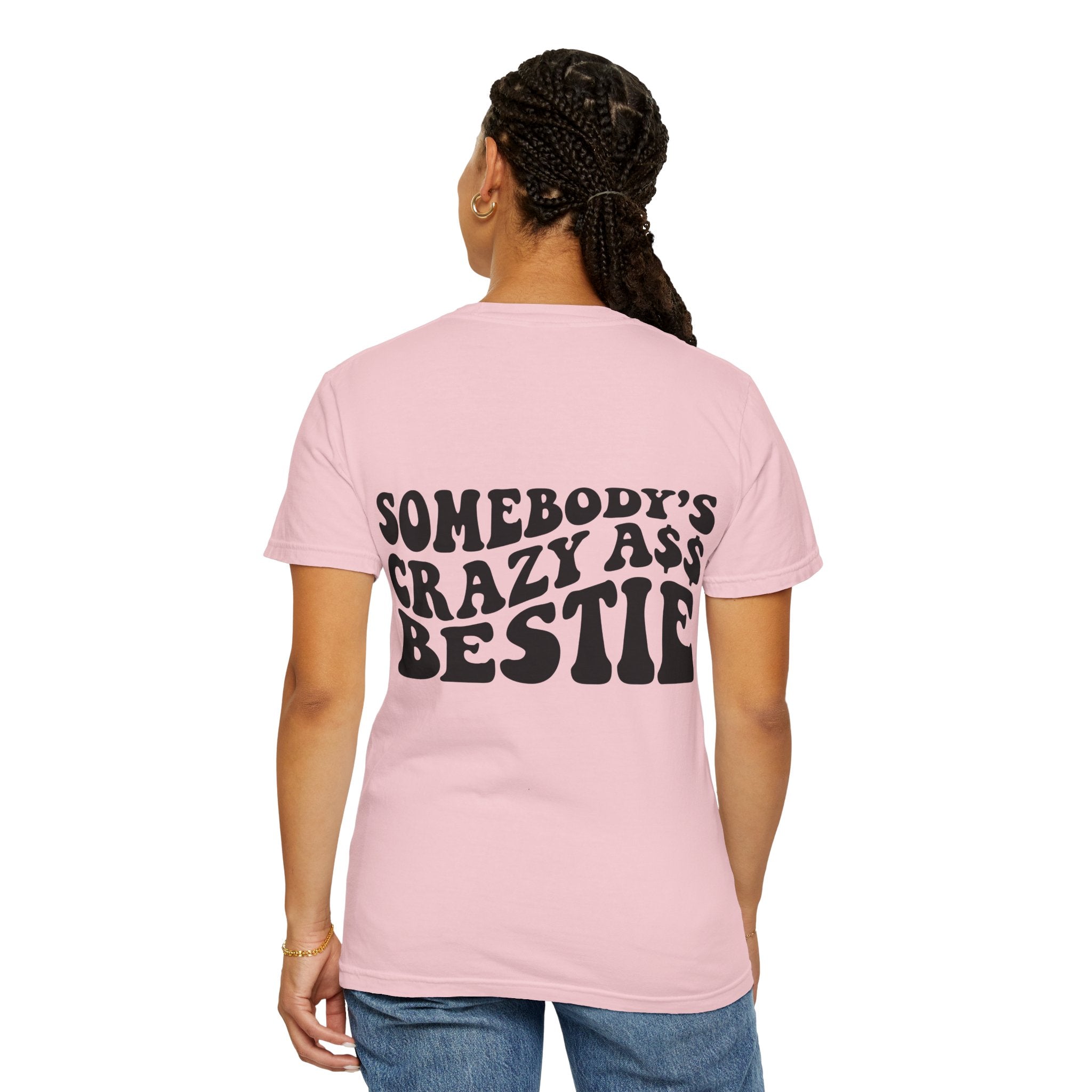 Somebody’s Crazy Ass Bestie T-shirt