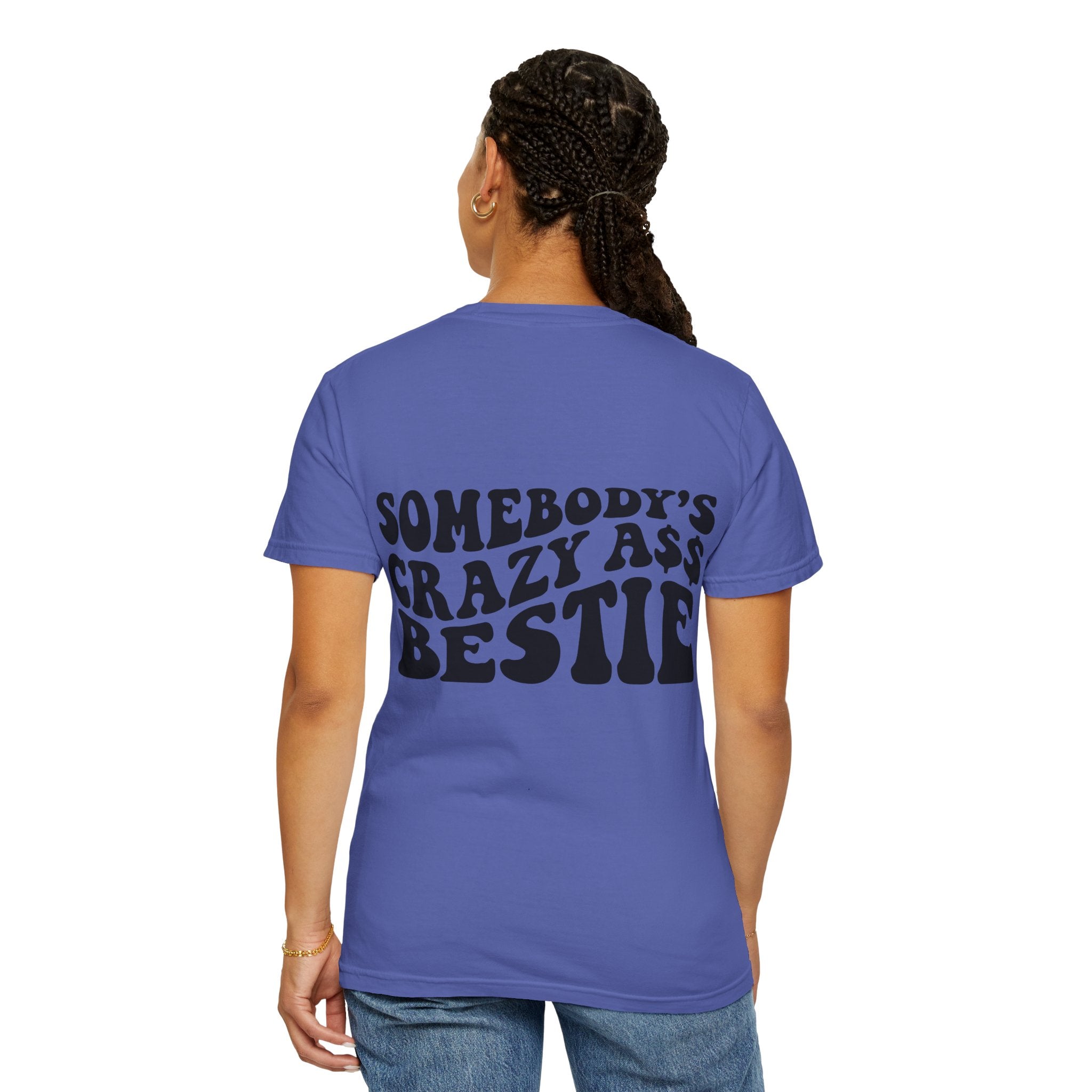 Somebody’s Crazy Ass Bestie T-shirt