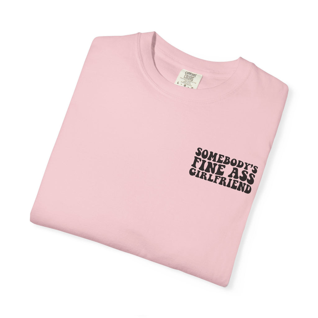 Somebody's Fine Ass Girlfriend Graphic T-shirt